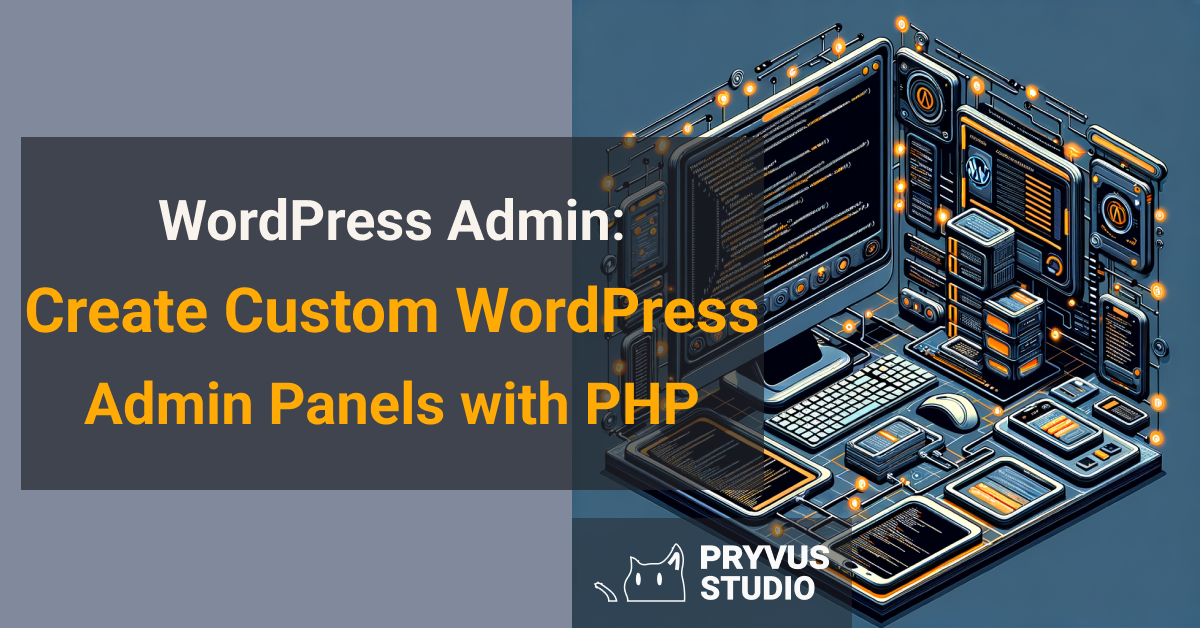 create custom wordpress admin panels with php